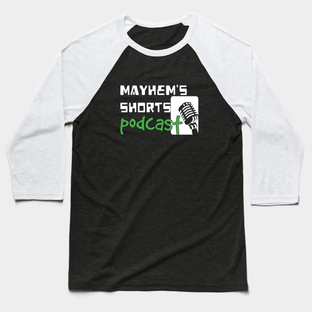 Mayhem's Shorts 2022 Baseball T-Shirt by Mayhem's Shorts Podcast